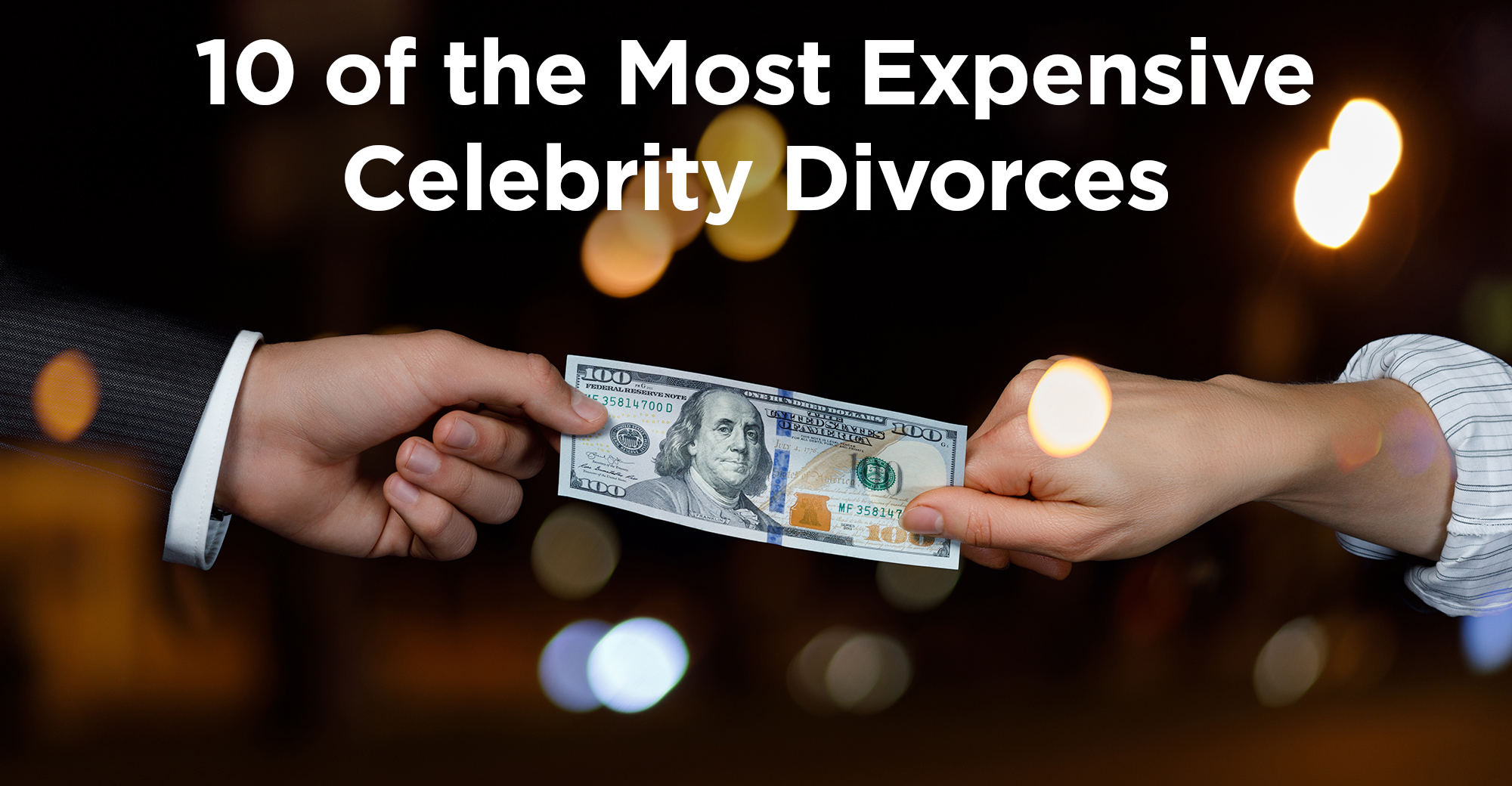 Ten Of The Most Expensive Celebrity Divorces Wealth Management