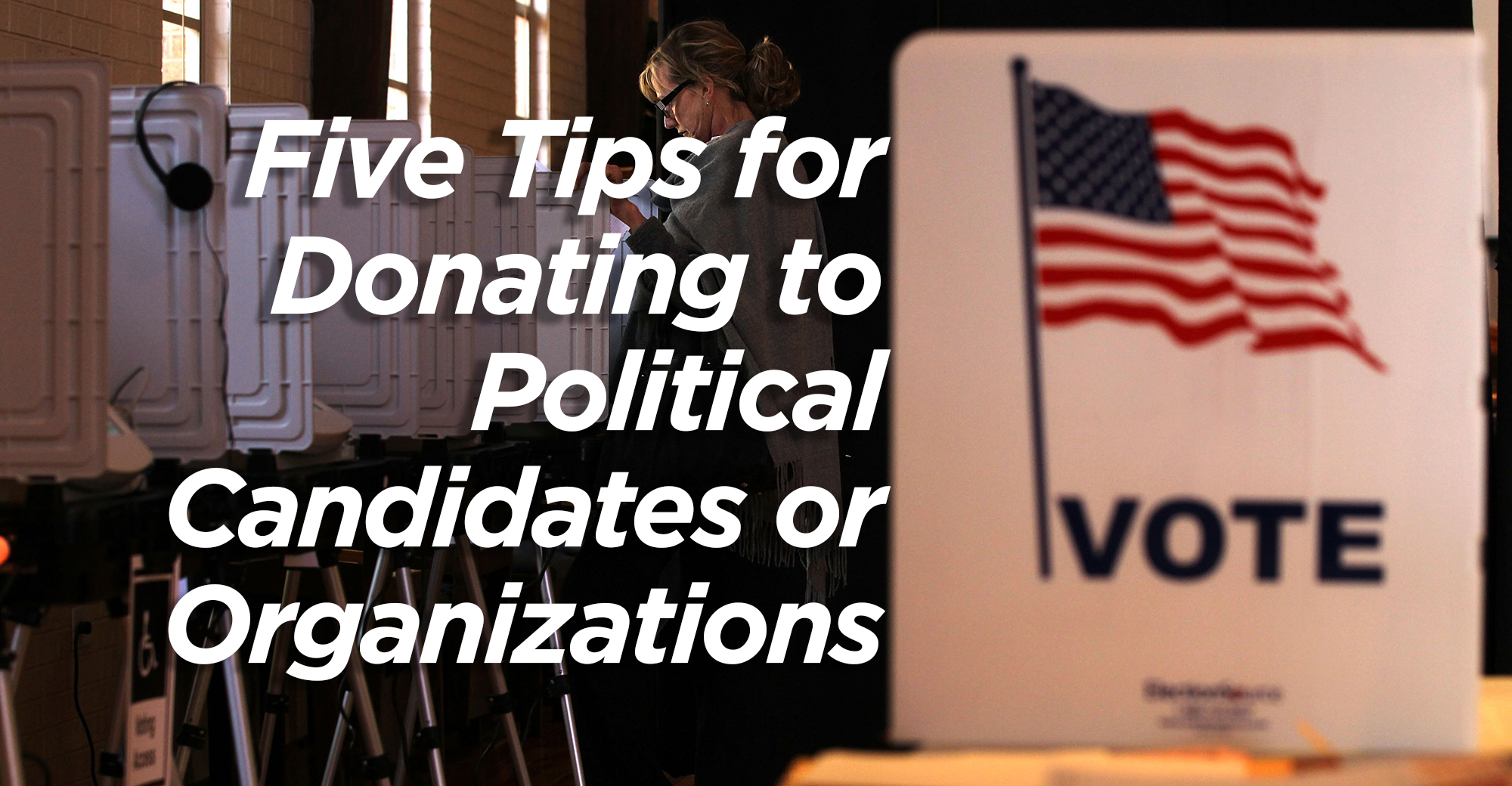five-tips-for-donating-to-political-candidates-or-organizations