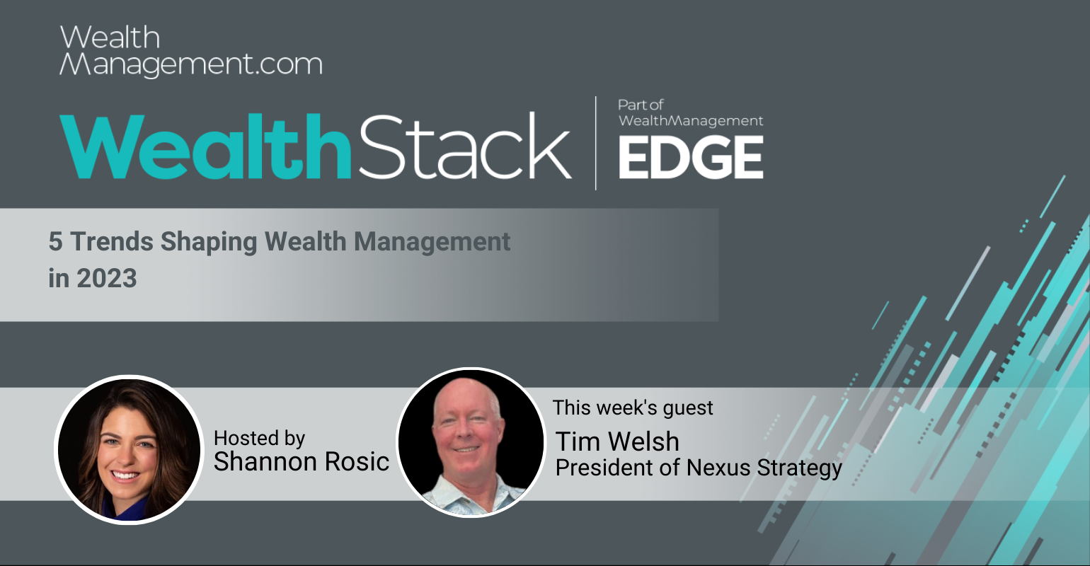 The WealthStack Podcast_ 5 Trends Shaping Wealth Management in 2023 With Tim Welsh.png