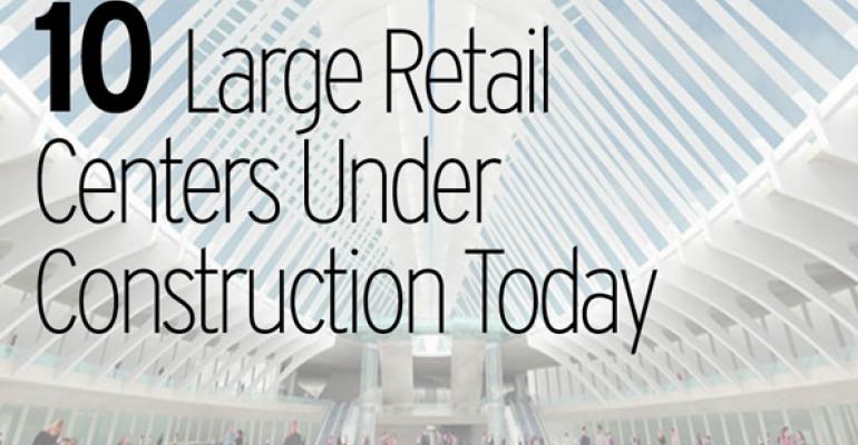 10 Large Retail Centers Under Construction Today