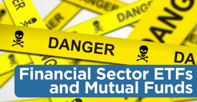Danger Zone: Financial Sector ETFs and Mutual Funds
