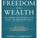 Freedom From Wealth:  Heavy Hitters Offer Game Plan For High Earners