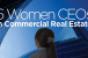 6 Women CEOs in Commercial Real Estate