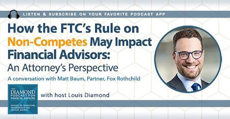 Diamond Podcast for Financial Advisors Matt Baum FTC noncompete rule