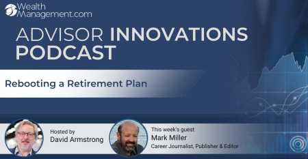 Advisor Innovations Podcast_  Mark Miller on Rebooting a Retirement Plan.png