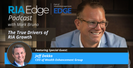 RIA Edge Podcast  Wealth Enhancement Group’s Jeff Dekko_ The True Drivers of RIA Growth.png